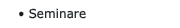 • Seminare